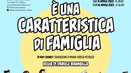 "È una caratteristica di famiglia" Al Sant’Andrea commedia in 2 atti "È una caratteristica di famiglia" Al Sant’Andrea commedia in 2 atti