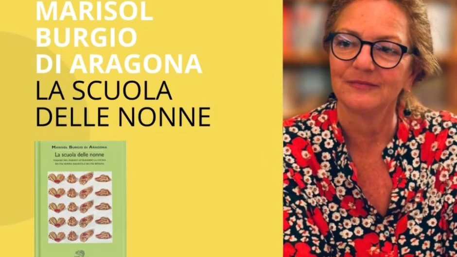 Il libro di Marisol Burgio di Aragona ‘La scuola delle nonne. Viaggio nel passato attraverso la cucina di una nonna dalmata e di una renana’ (ed. La vita felice) Il libro di Marisol Burgio di Aragona ‘La scuola delle nonne. Viaggio nel passato attraverso la cucina di una nonna dalmata e di una renana’ (ed. La vita felice)