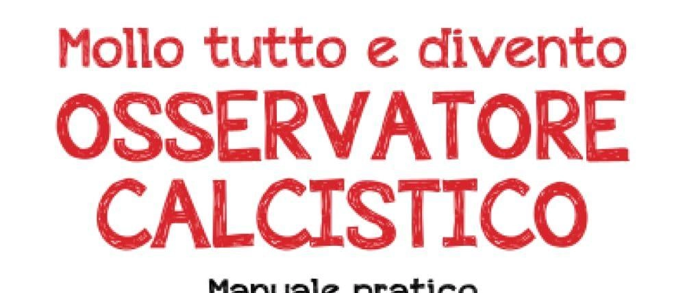 Il manuale scritto dall’avvocato Jean-Christophe Cataliotti. "Vi spiego come si scovano i giovani talenti...»